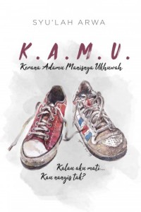 K.A.M.U : Kerana Adamu Manisnya Ukhuwah