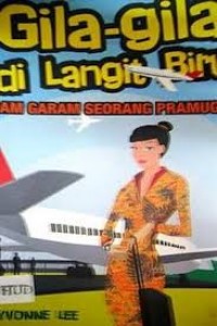 GILA-GILA DI LANGIT BIRU ASAM GARAM SEORANG PRAMUGARI