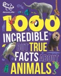 1000 INCREDIBLE BUT TRUE FACTS ABOUT ANIMALS