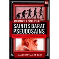 KONSPIRASI DAN EKSPLOITASI SAINTIS BARAT PSEUDOSAINS TERHADAP ASAL USUL KEJADIAN MANUSIA