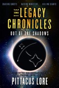 THE LEGACY CHRONICLES OUT OF THE SHADOWS