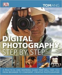 DIGITAL PHOTOGRAPHY : STEP BY STEP