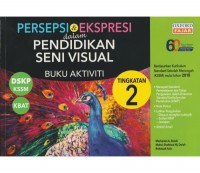 (Buku Aktiviti) Persepsi & Ekspresi Dalam Pendidikan Seni Visual Tingkatan 2